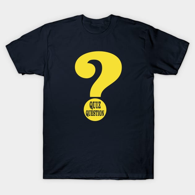 Quiz Question T-Shirt by Mike Ralph Creative